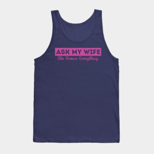 Ask My Wife She Knows Everything Funny Vintage Husband Tank Top